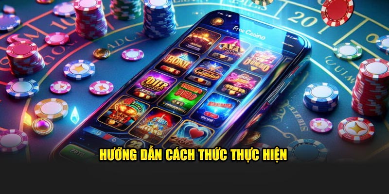 Hướng dẫn cách thức thực hiện