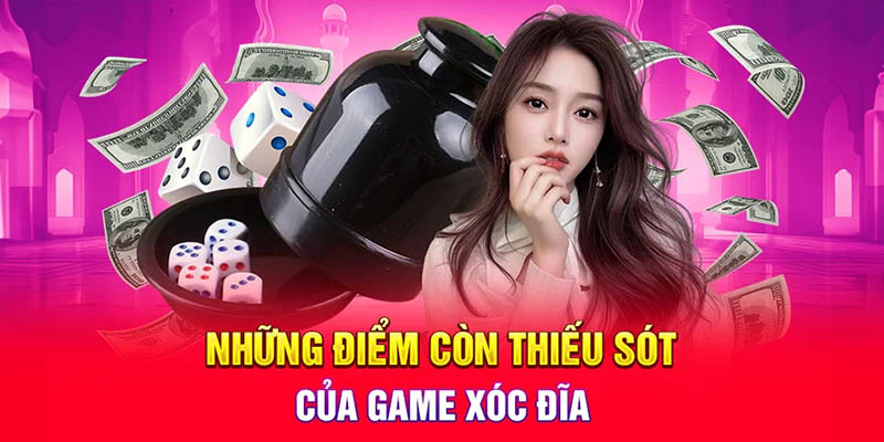 Những điểm còn thiếu sót của game xóc đĩa